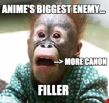 animes-biggest-enemy...-filler-more-canon