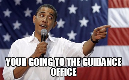 your-going-to-the-guidance-office1