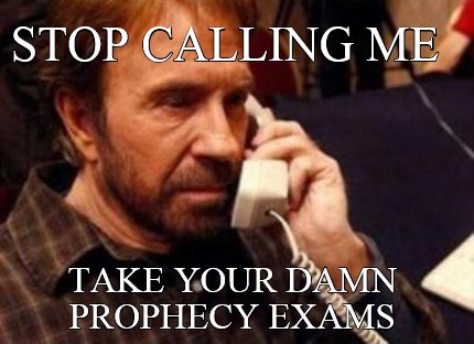 stop-calling-me-take-your-damn-prophecy-exams