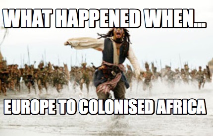 what-happened-when...-europe-to-colonised-africa