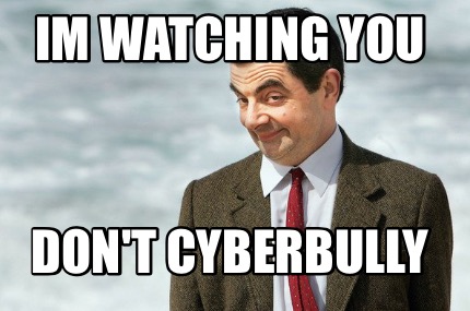 im-watching-you-dont-cyberbully