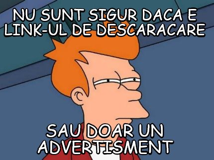 nu-sunt-sigur-daca-e-link-ul-de-descaracare-sau-doar-un-advertisment