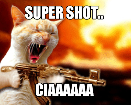 super-shot..-ciaaaaaa