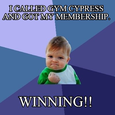 i-called-gym-cypress-and-got-my-membership.-winning