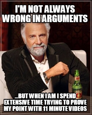 im-not-always-wrong-in-arguments-...but-when-i-am-i-spend-extensive-time-trying-