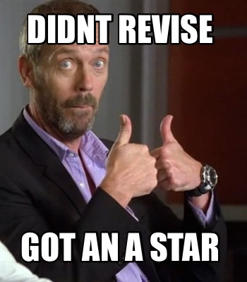 didnt-revise-got-an-a-star