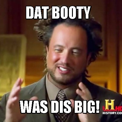 dat-booty-was-dis-big