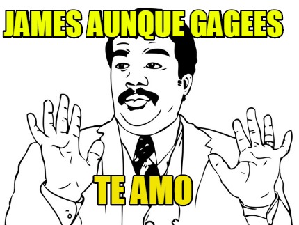 james-aunque-gagees-te-amo