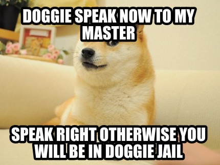 doggie-speak-now-to-my-master-speak-right-otherwise-you-will-be-in-doggie-jail