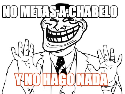 no-metas-a-chabelo-y-no-hago-nada