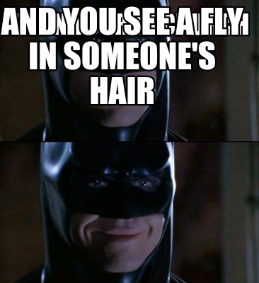 when-your-in-church-and-you-see-a-fly-in-someones-hair