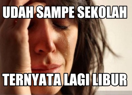 udah-sampe-sekolah-ternyata-lagi-libur