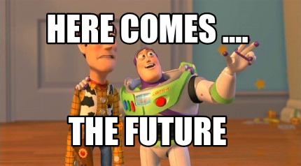 here-comes-....-the-future