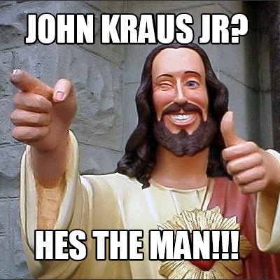 john-kraus-jr-hes-the-man