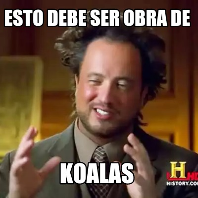 esto-debe-ser-obra-de-koalas
