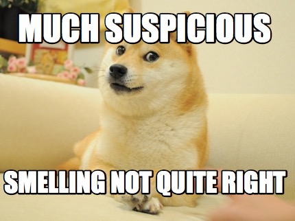 much-suspicious-smelling-not-quite-right