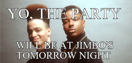 yo-the-party-will-be-at-jimbos-tomorrow-night