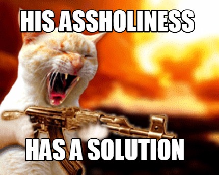 his-assholiness-has-a-solution