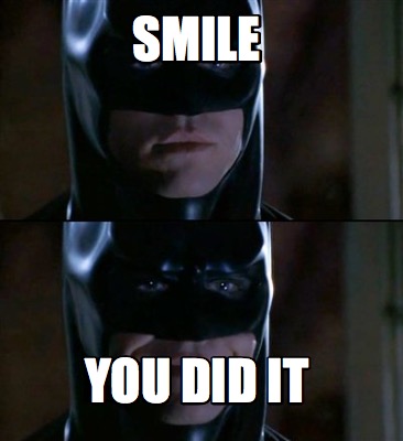 smile-you-did-it