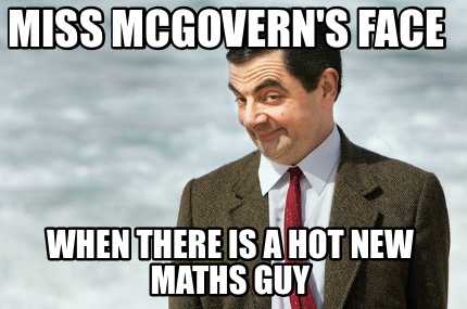 miss-mcgoverns-face-when-there-is-a-hot-new-maths-guy