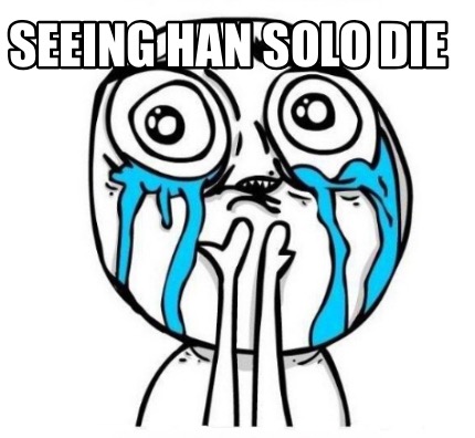 seeing-han-solo-die