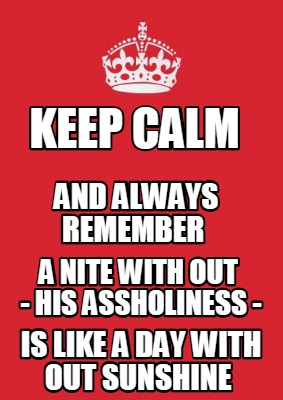 keep-calm-is-like-a-day-with-out-sunshine-and-always-remember-a-nite-with-out-hi