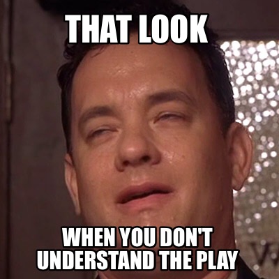that-look-when-you-dont-understand-the-play