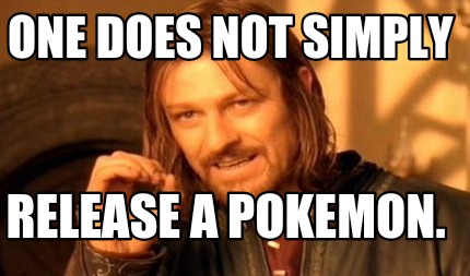 one-does-not-simply-release-a-pokemon