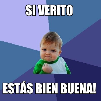 si-verito-ests-bien-buena