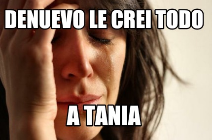 denuevo-le-crei-todo-a-tania