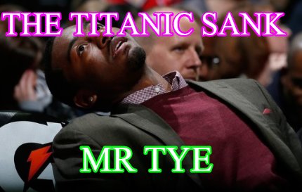 the-titanic-sank-mr-tye