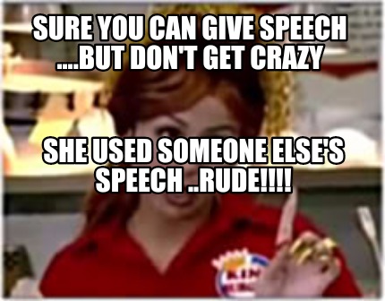 sure-you-can-give-speech-....but-dont-get-crazy-she-used-someone-elses-speech-..