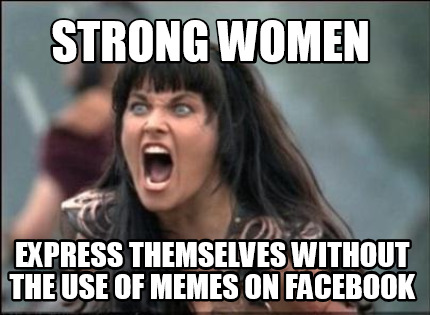 strong-women-express-themselves-without-the-use-of-memes-on-facebook