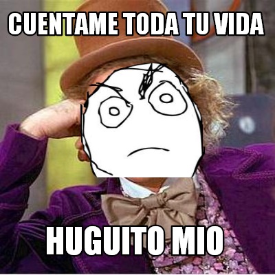 cuentame-toda-tu-vida-huguito-mio