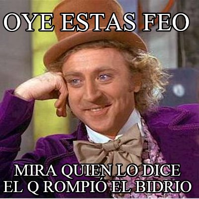 oye-estas-feo-mira-quien-lo-dice-el-q-rompi-el-bidrio
