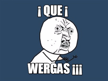 -que-wergas-