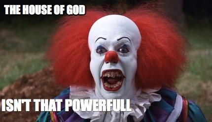 the-house-of-god-isnt-that-powerfull