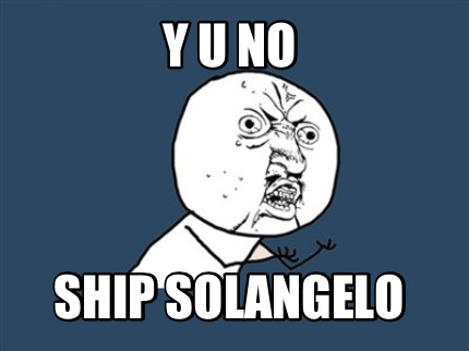 y-u-no-ship-solangelo