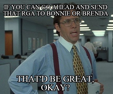 if-you-can-go-ahead-and-send-that-rga-to-bonnie-or-brenda-thatd-be-great-okay