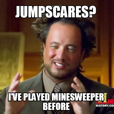 jumpscares-ive-played-minesweeper-before