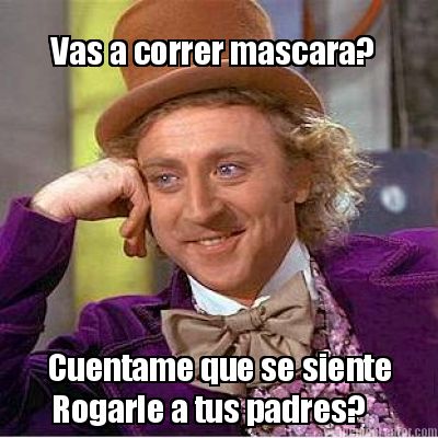 vas-a-correr-mascara-cuentame-que-se-siente-rogarle-a-tus-padres