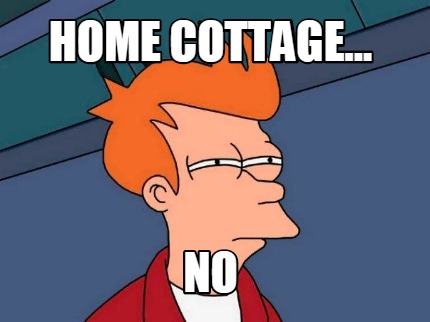 home-cottage...-no