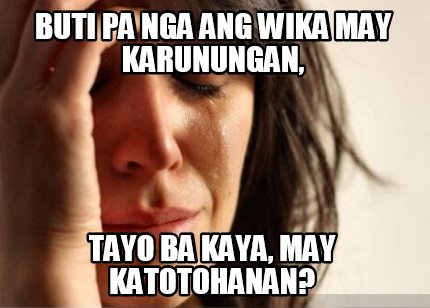 buti-pa-nga-ang-wika-may-karunungan-tayo-ba-kaya-may-katotohanan