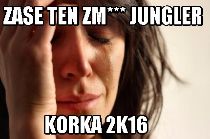 zase-ten-zm-jungler-korka-2k16