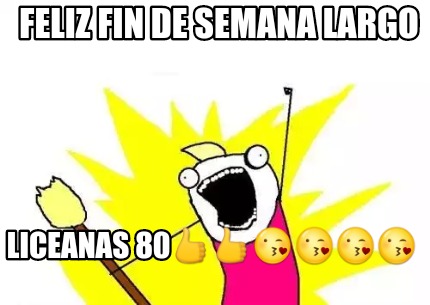 feliz-fin-de-semana-largo-liceanas-80