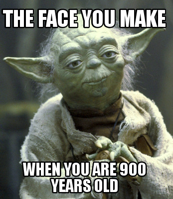 the-face-you-make-when-you-are-900-years-old