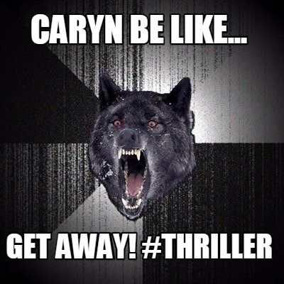 caryn-be-like...-get-away-thriller