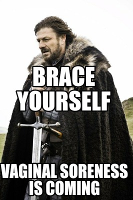 brace-yourself-vaginal-soreness-is-coming