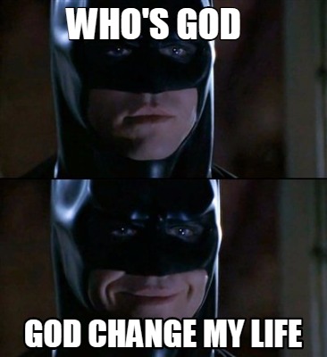 whos-god-god-change-my-life