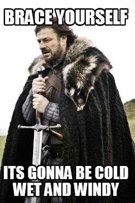 brace-yourself-its-gonna-be-cold-wet-and-windy